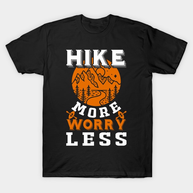 Hike More Worry Less Funny Nature Lovers Hiking Mountains T-Shirt T-Shirt by Dojaja